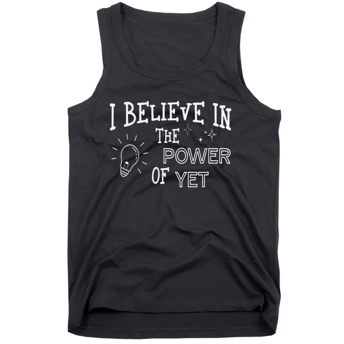 Growth Mindset Teacher I Believe In The Power Of Yet Tank Top