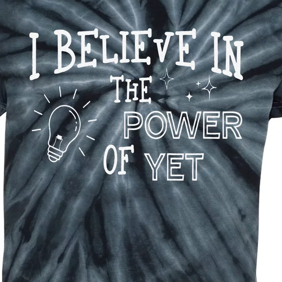 Growth Mindset Teacher I Believe In The Power Of Yet Kids Tie-Dye T-Shirt