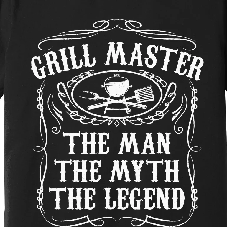 Grill Master The Man The Myth Legend Funny BBQ Smoker Gift Premium T-Shirt