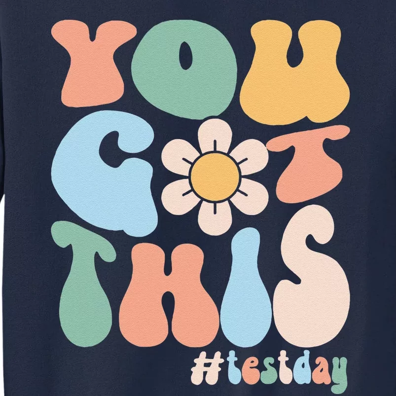 Groovy Motivational Testing Day Teacher Student You Got This Tall Sweatshirt