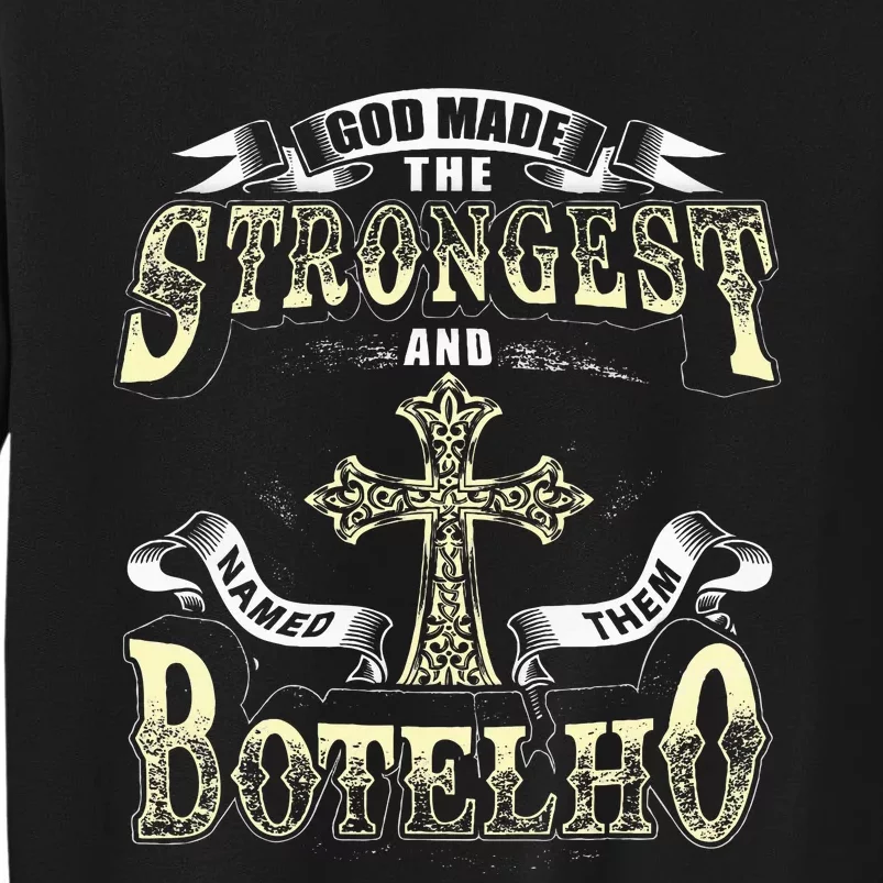 God Made The Stronggest And Named Them Botelho Tall Sweatshirt