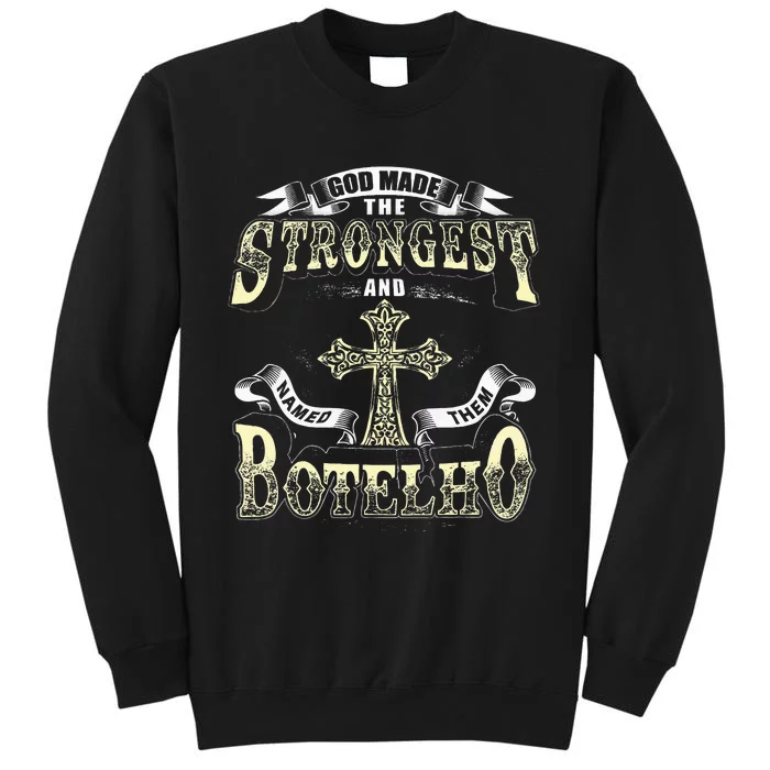 God Made The Stronggest And Named Them Botelho Tall Sweatshirt