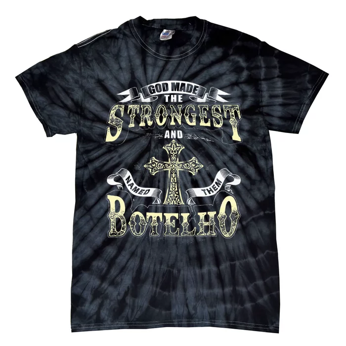 God Made The Stronggest And Named Them Botelho Tie-Dye T-Shirt