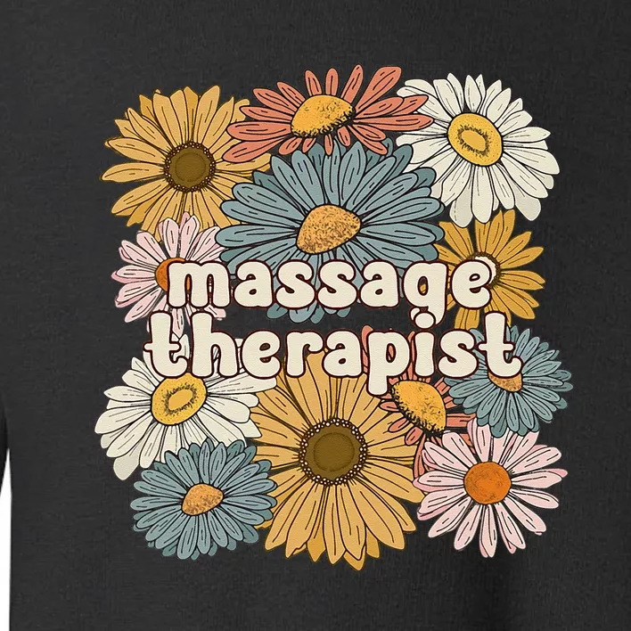 Groovy Massage Therapist Flowers Massage Therapy Toddler Sweatshirt