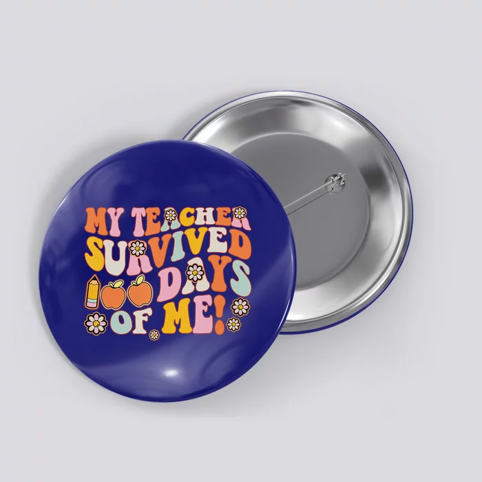 Groovy My Teacher Survived 100 Days Of Me Funny 100th Day Meaningful Gift Button