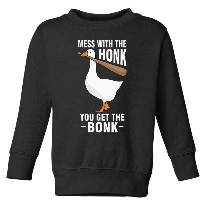 Goose Mess With The Honk You Get The Bonk Toddler Sweatshirt