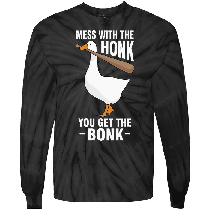 Goose Mess With The Honk You Get The Bonk Tie-Dye Long Sleeve Shirt