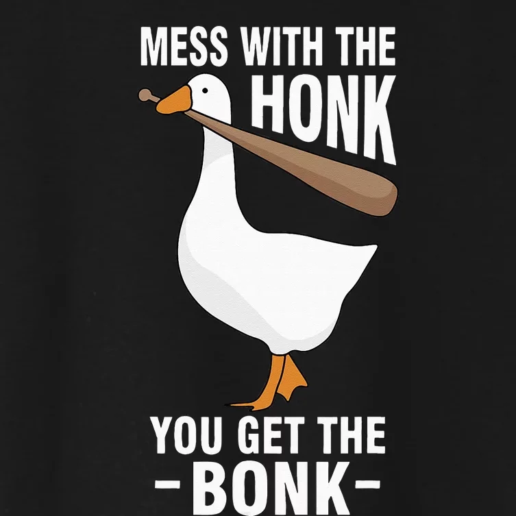 Goose Mess With The Honk You Get The Bonk Women's Crop Top Tee