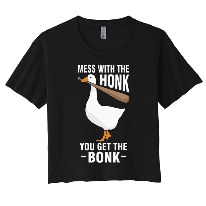 Goose Mess With The Honk You Get The Bonk Women's Crop Top Tee