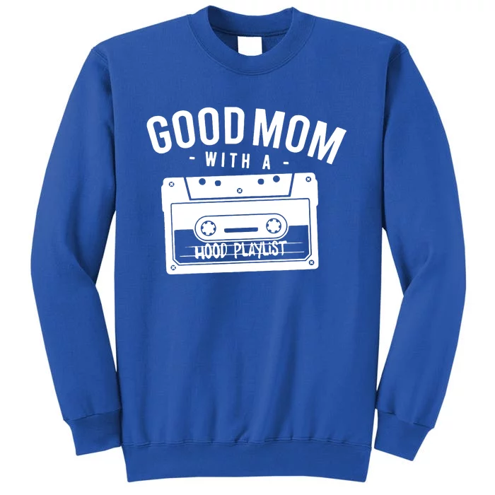 Good Mom With A Hood Playlist Tall Sweatshirt