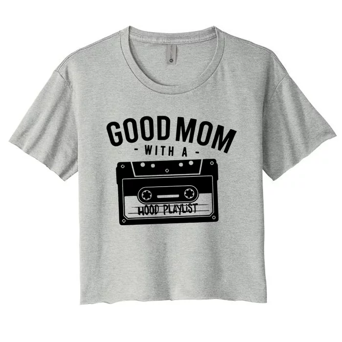 Good Mom With A Hood Playlist Women's Crop Top Tee