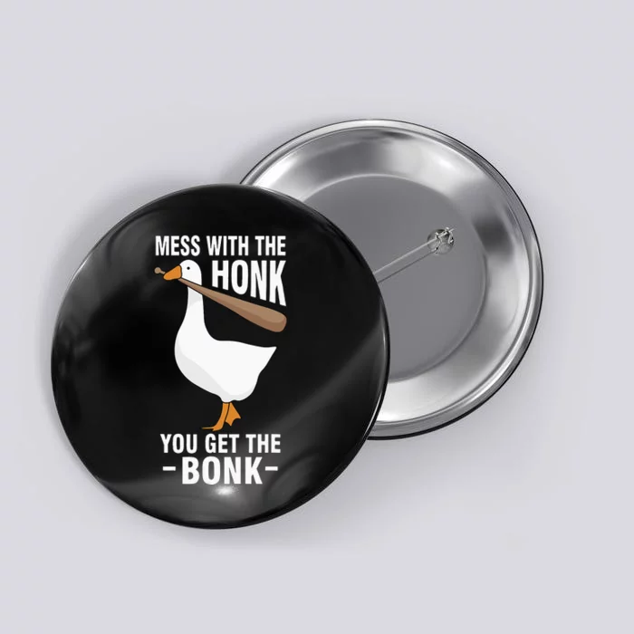 Goose Mess With The Honk You Get The Bonk Button