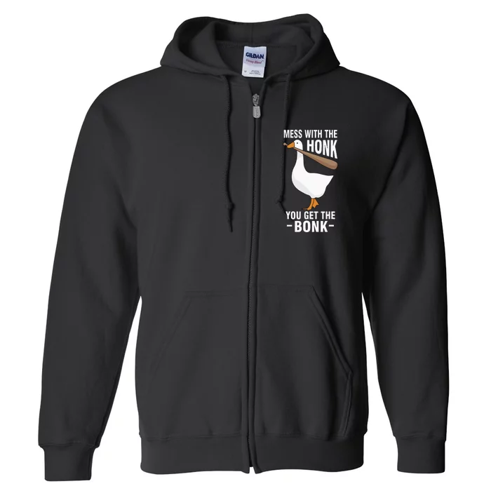 Goose Mess With The Honk You Get The Bonk Full Zip Hoodie