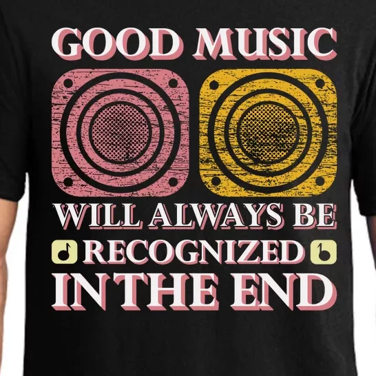 Good Music Will Always Be Recognized In The End Pajama Set