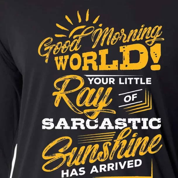 Good Morning World Sarcastic Ray Of Sunshine Cooling Performance Long Sleeve Crew