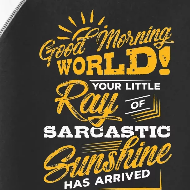 Good Morning World Sarcastic Ray Of Sunshine Toddler Fine Jersey T-Shirt