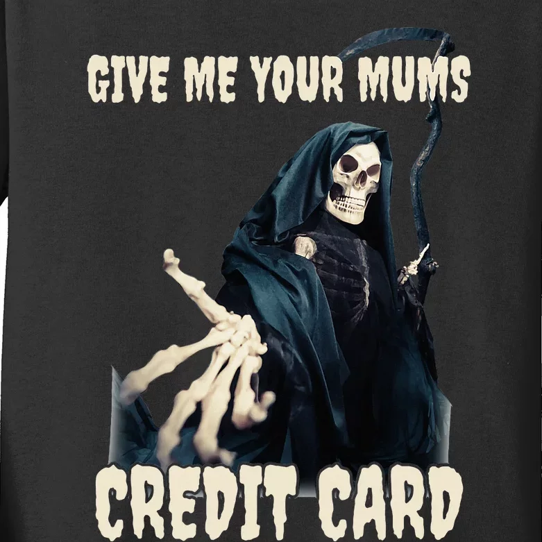 Give Me Your Mums Credit Card Kids Long Sleeve Shirt