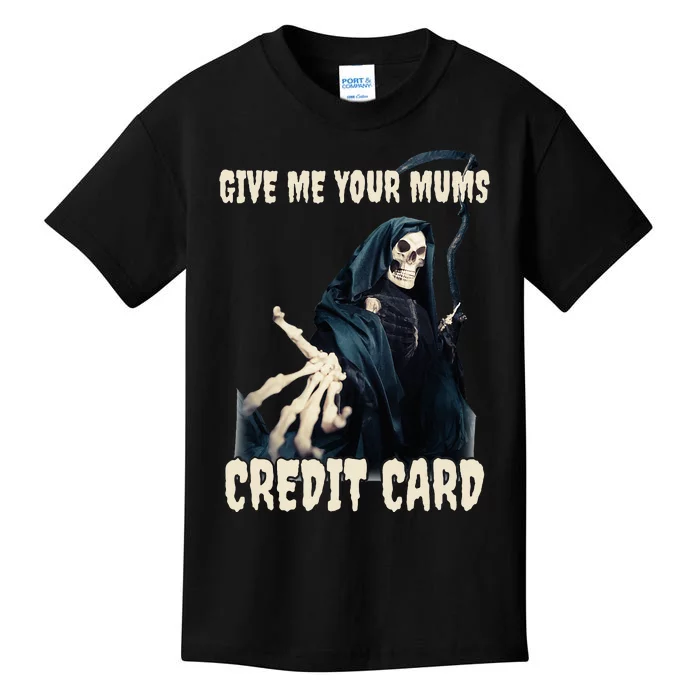 Give Me Your Mums Credit Card Kids T-Shirt