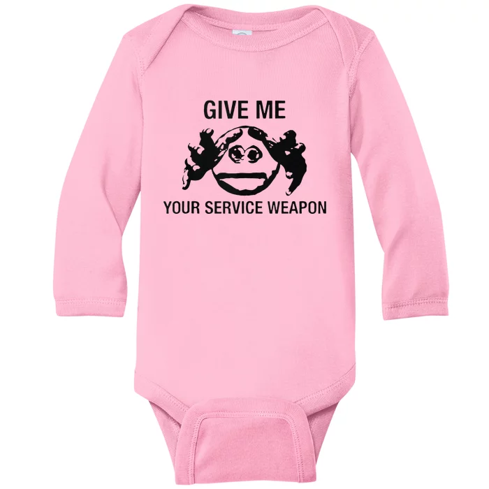 Give Me Your Service Weapon Baby Long Sleeve Bodysuit