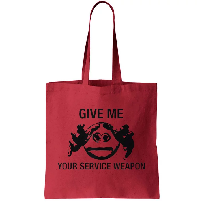 Give Me Your Service Weapon Tote Bag