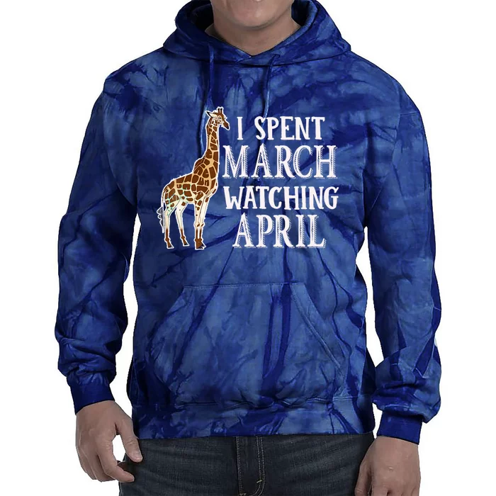 Giraffe Named April I Spent March Watching April Tie Dye Hoodie