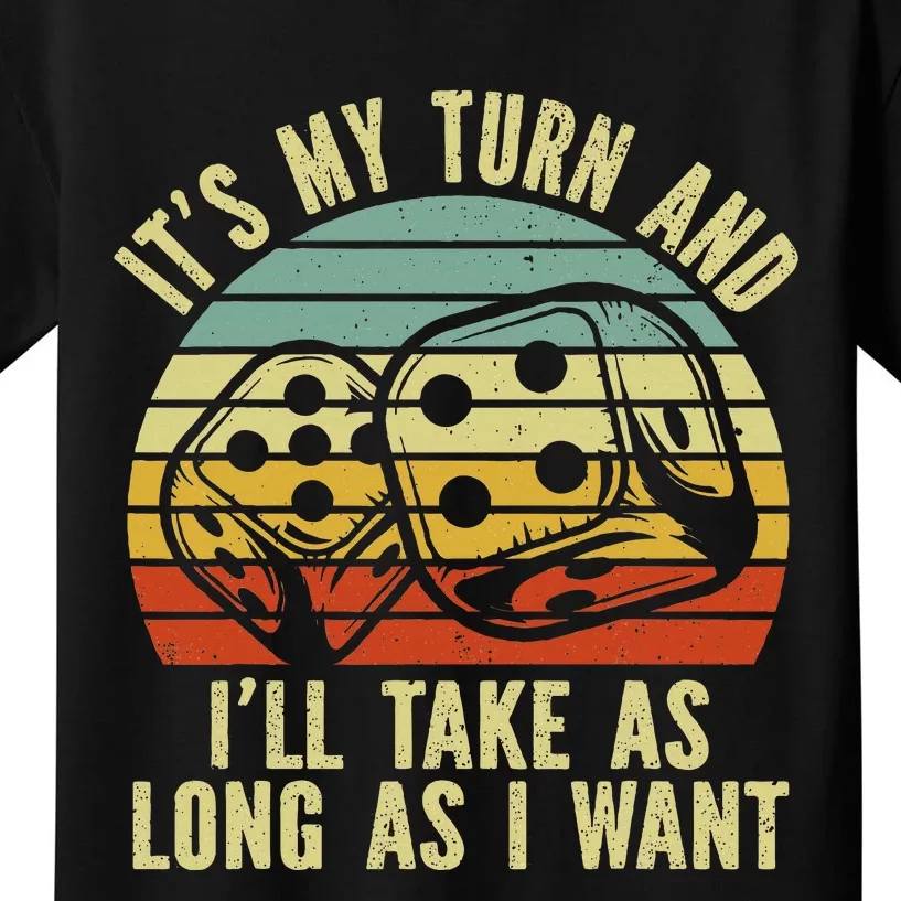 Game Night Adult Board Games ItS My Turn Long As I Want Kids T-Shirt