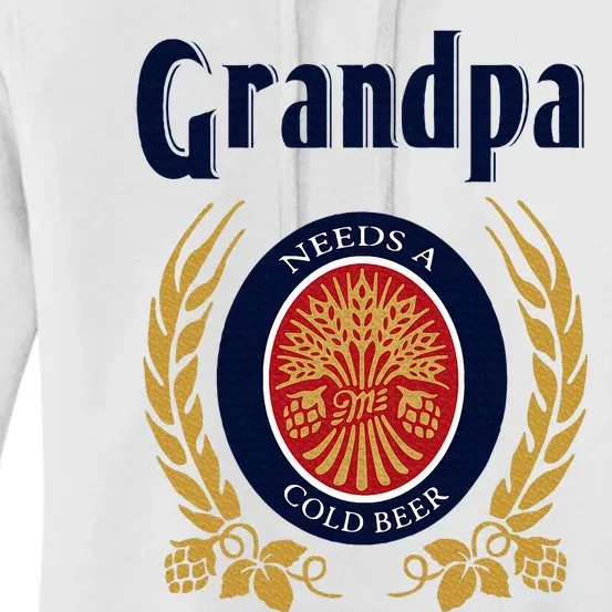 Grandpa Needs A Cold Beer Happy Fathers Day Women's Pullover Hoodie