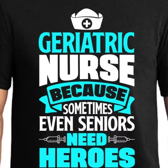 Geriatric Nurse Caregiver Even Seniors Need Heroes Funny Funny Gift Pajama Set