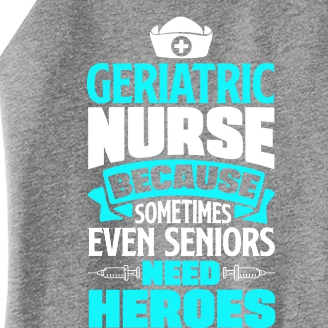 Geriatric Nurse Caregiver Even Seniors Need Heroes Funny Funny Gift Women’s Perfect Tri Rocker Tank