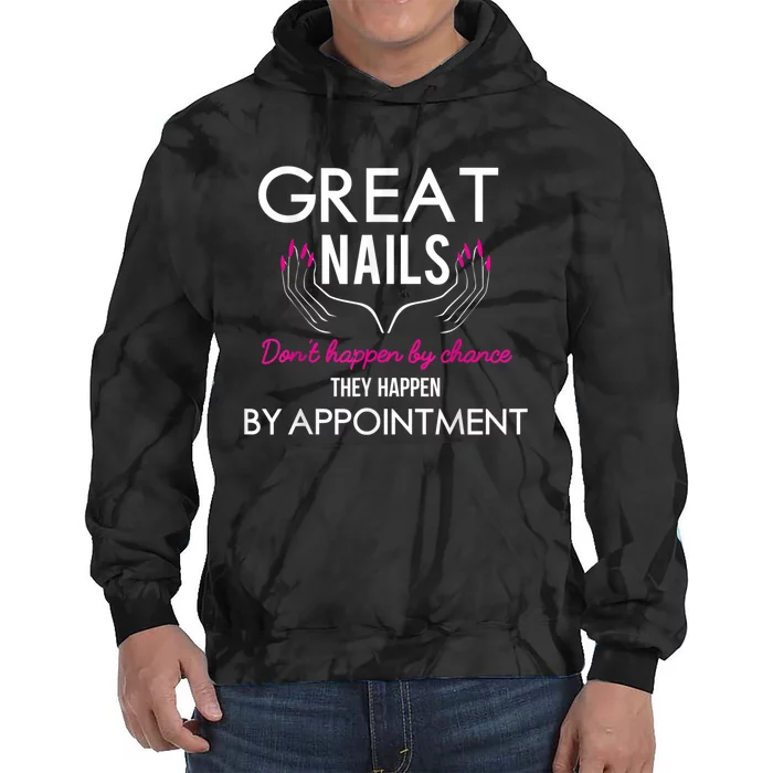 Great Nail Don't Happen By Chance Funny Nail Tech Women Tie Dye Hoodie