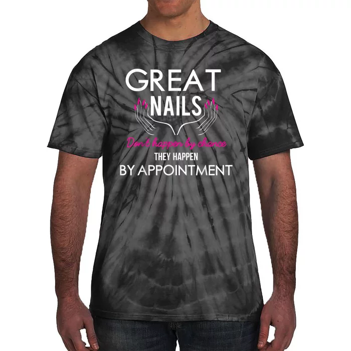 Great Nail Don't Happen By Chance Funny Nail Tech Women Tie-Dye T-Shirt