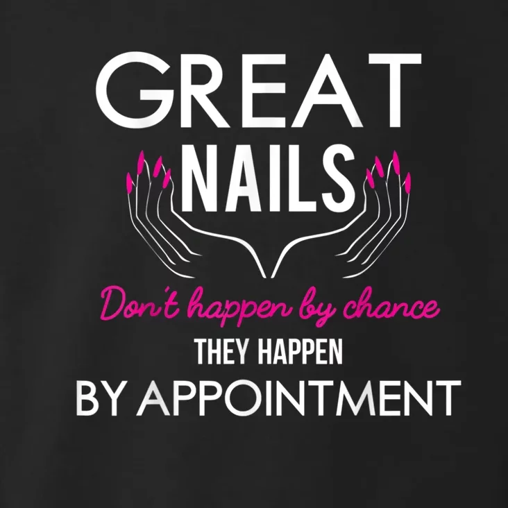 Great Nail Don't Happen By Chance Funny Nail Tech Women Toddler Hoodie