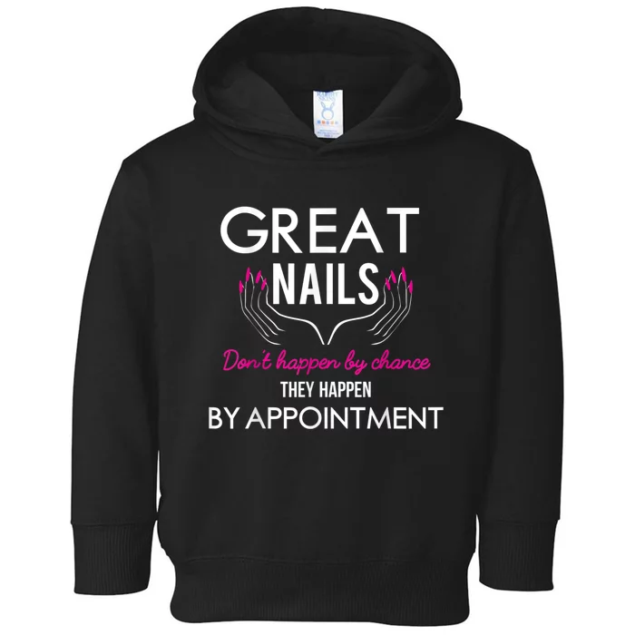 Great Nail Don't Happen By Chance Funny Nail Tech Women Toddler Hoodie