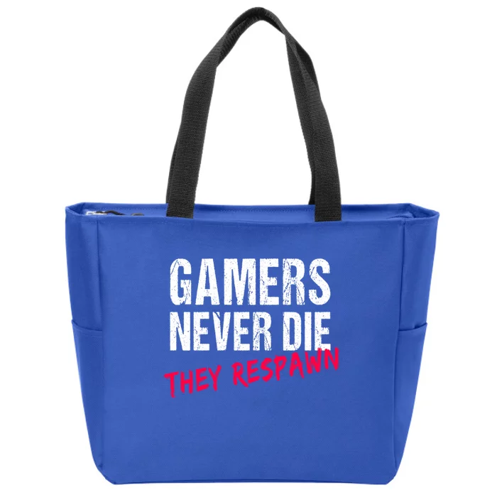 Gamers Never Die They Respawn Great Gift Gift Zip Tote Bag