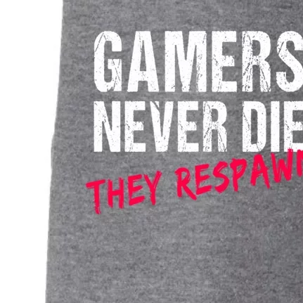 Gamers Never Die They Respawn Great Gift Gift Doggie 3-End Fleece Hoodie