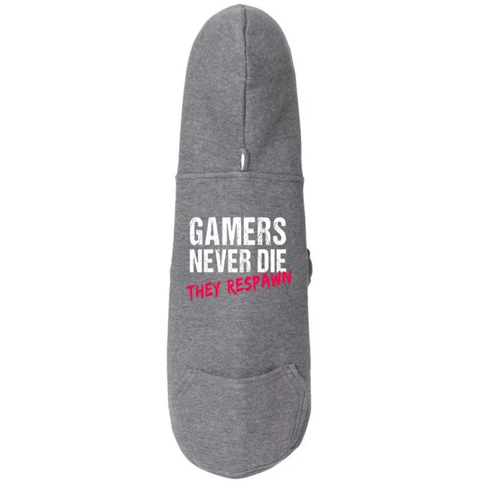 Gamers Never Die They Respawn Great Gift Gift Doggie 3-End Fleece Hoodie