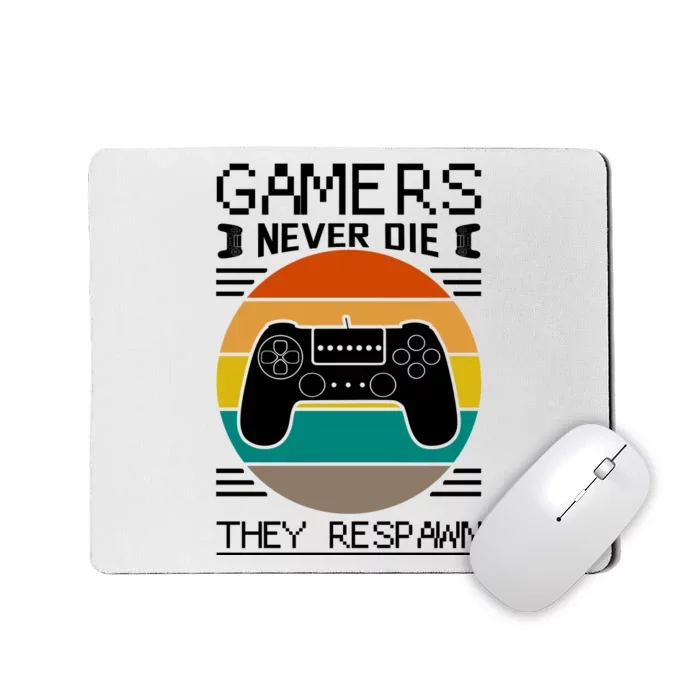 Gamers Never Die They Respawn Mousepad