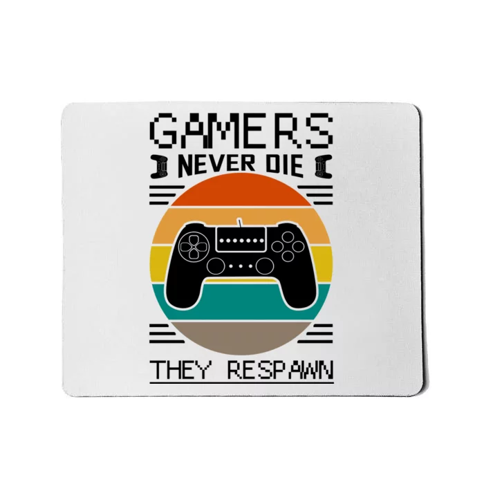 Gamers Never Die They Respawn Mousepad