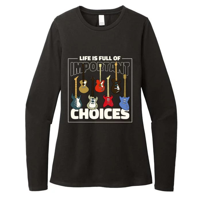 Guitar Nut Funny Life Is Full Of Important Choices Womens CVC Long Sleeve Shirt