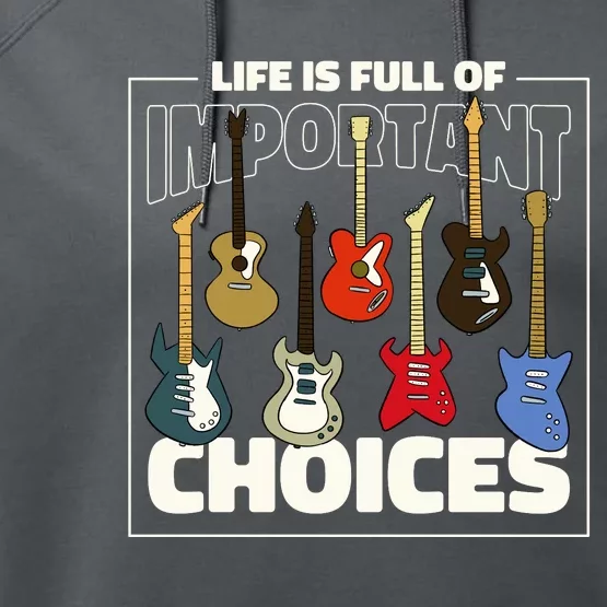 Guitar Nut Funny Life Is Full Of Important Choices Performance Fleece Hoodie