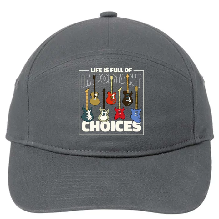 Guitar Nut Funny Life Is Full Of Important Choices 7-Panel Snapback Hat