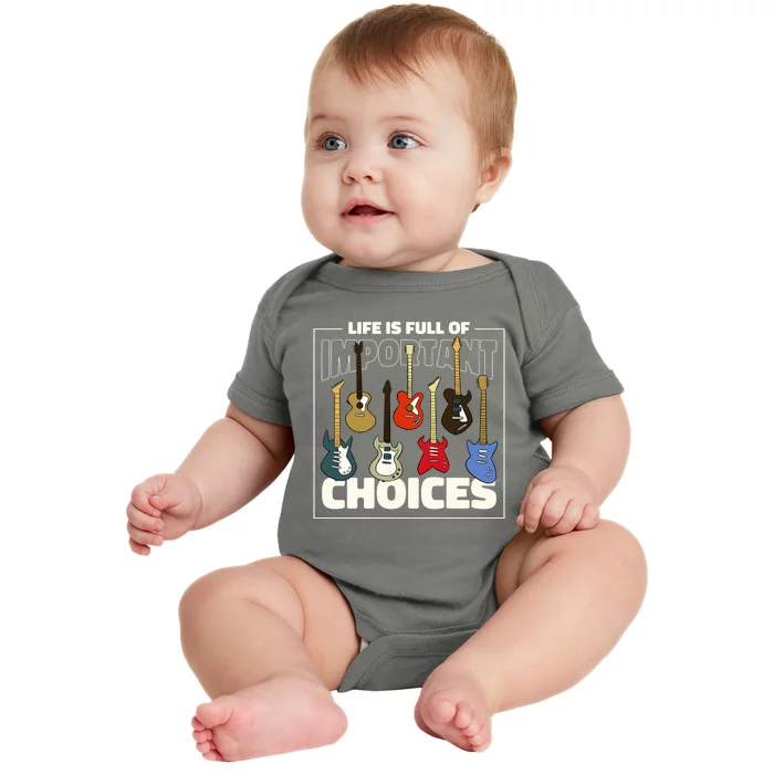 Guitar Nut Funny Life Is Full Of Important Choices Baby Bodysuit