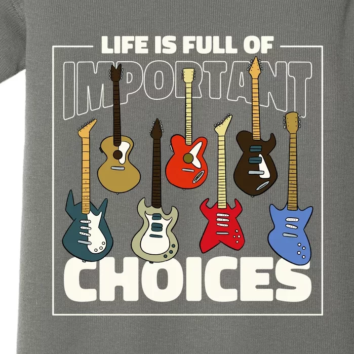 Guitar Nut Funny Life Is Full Of Important Choices Baby Bodysuit