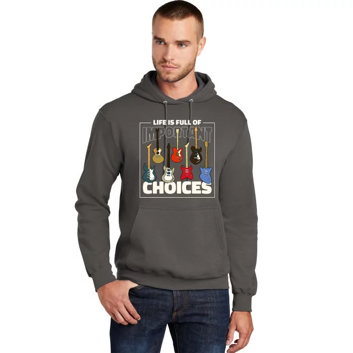 Guitar Nut Funny Life Is Full Of Important Choices Tall Hoodie