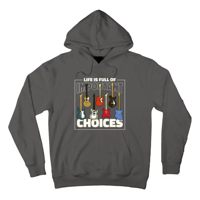 Guitar Nut Funny Life Is Full Of Important Choices Tall Hoodie