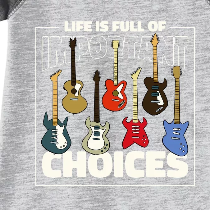 Guitar Nut Funny Life Is Full Of Important Choices Infant Baby Jersey Bodysuit