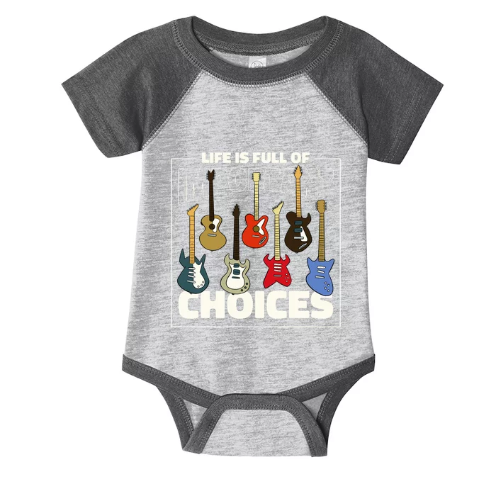 Guitar Nut Funny Life Is Full Of Important Choices Infant Baby Jersey Bodysuit