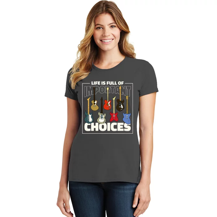 Guitar Nut Funny Life Is Full Of Important Choices Women's T-Shirt