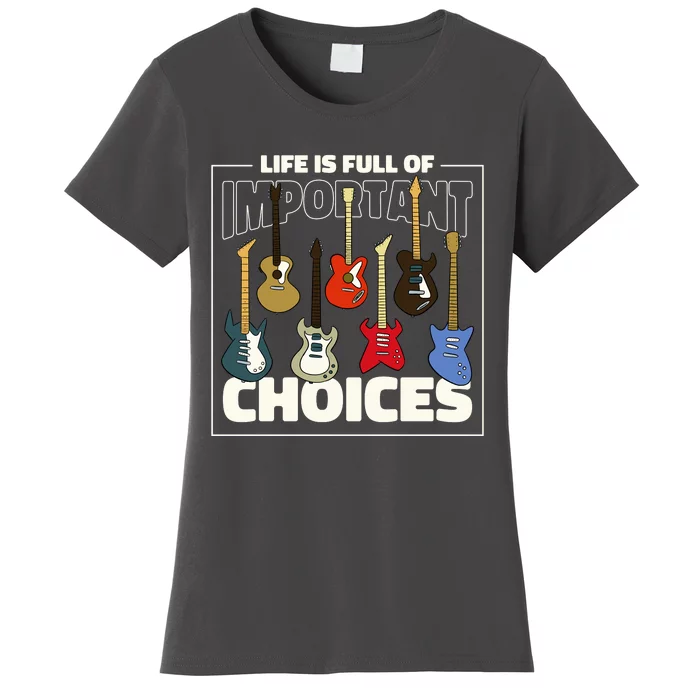 Guitar Nut Funny Life Is Full Of Important Choices Women's T-Shirt