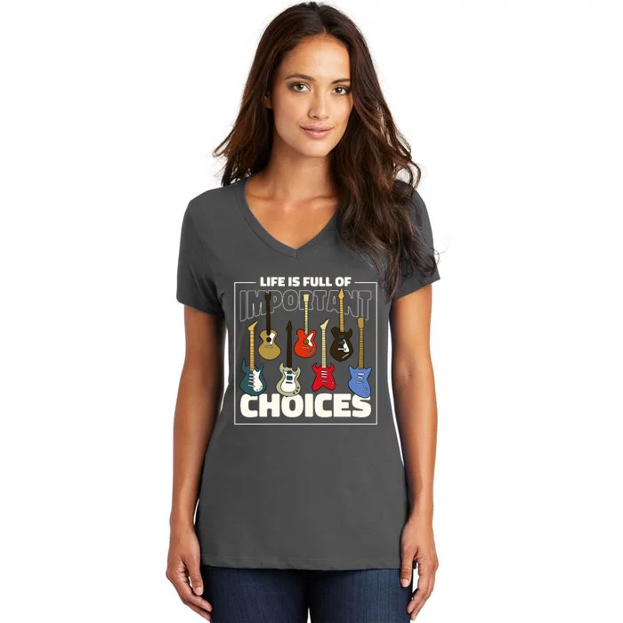 Guitar Nut Funny Life Is Full Of Important Choices Women's V-Neck T-Shirt